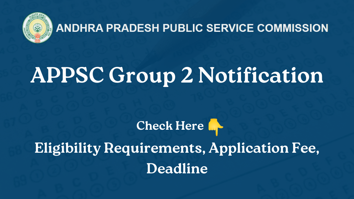 APPSC Group 2 Notification : Eligibility Criteria, Application Fee, Last Date