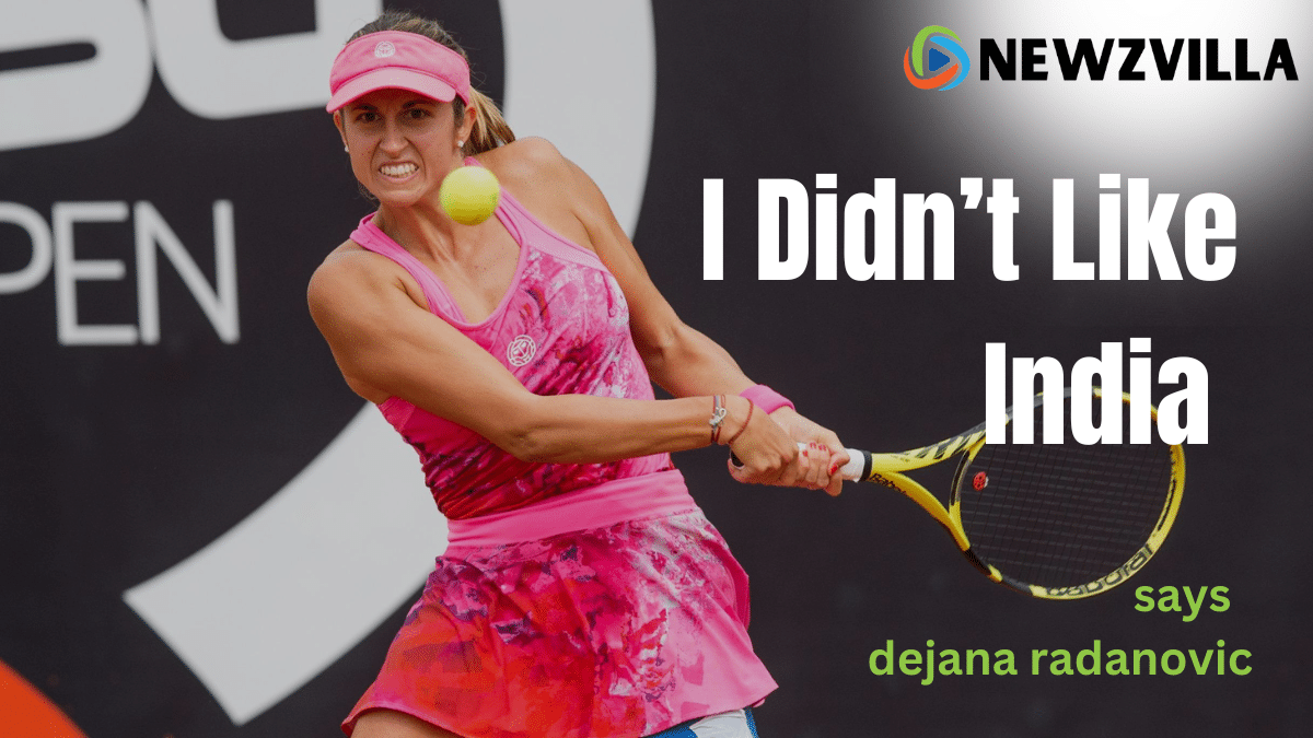 'I didn’t like India': Serbian tennis player Dejana Radanovic faces backlash over posts